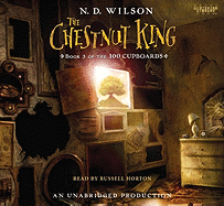 The Chestnut King: Book 3 of the 100 Cupboards