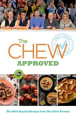The Chew Approved: The Most Popular Recipes from the Chew Viewers - The Chew