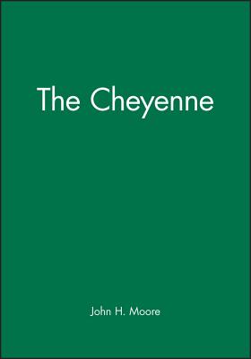 The Cheyenne - Moore, John H, Prof.