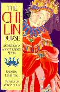 The Chi-lin purse : a collection of ancient Chinese stories