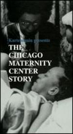 The Chicago Maternity Center Story - Gordon Quinn