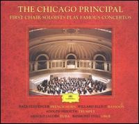 The Chicago Principal: First Chair Soloists Play Famous Concertos - Adolph Herseth (trumpet); Arnold Jacobs (tuba); Dale Clevenger (horn); Norman Schweikert (horn); Ray Still (oboe);...