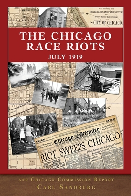 The Chicago Race Riots and Chicago Commission Report - Sandburg, Carl