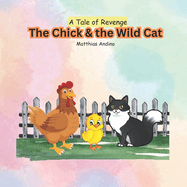 The Chick & the Wild Cat: A Tale of Revenge for kids