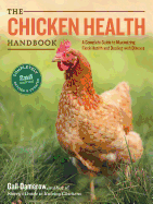 The Chicken Health Handbook, 2nd Edition: A Complete Guide to Maximizing Flock Health and Dealing with Disease