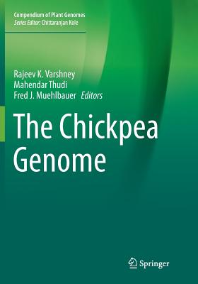 The Chickpea Genome - Varshney, Rajeev K (Editor), and Thudi, Mahendar (Editor), and Muehlbauer, Fred, Prof. (Editor)