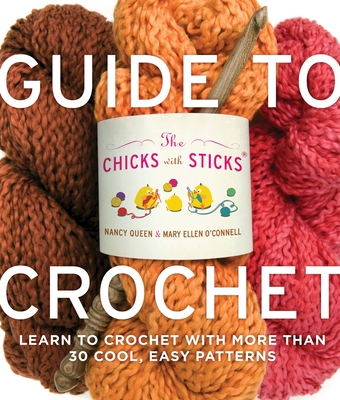 The Chicks with Sticks Guide to Crochet - Queen, N