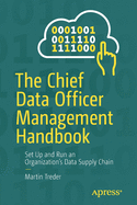 The Chief Data Officer Management Handbook: Set Up and Run an Organization's Data Supply Chain