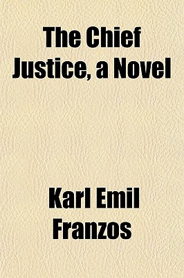 The Chief Justice, a Novel - Franzos, Karl Emil (Creator)