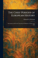 The Chief Periods of European History
