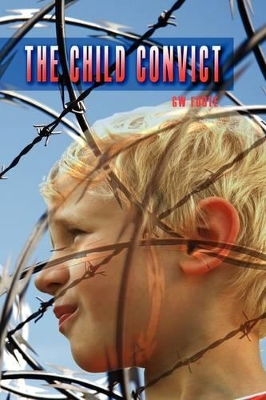 The Child Convict - Foote, G W