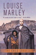 The Child Goddess - Marley, Louise