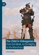 The Child in Videogames: From the Meek, to the Mighty, to the Monstrous