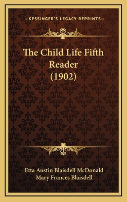 The Child Life Fifth Reader (1902) - McDonald, Etta Austin Blaisdell, and Blaisdell, Mary Frances