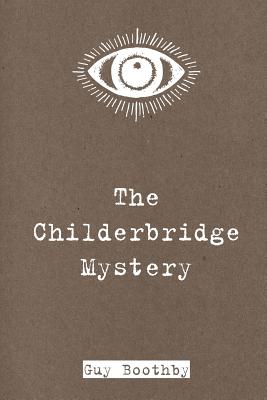 The Childerbridge Mystery - Boothby, Guy