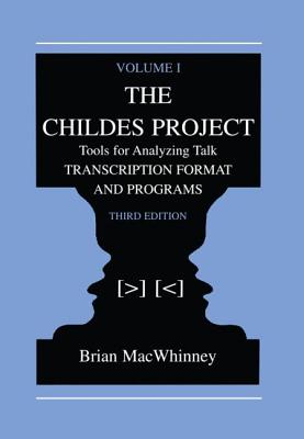 The Childes Project: Tools for Analyzing Talk, Volume I: Transcription format and Programs - MacWhinney, Brian