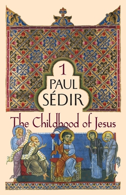 The Childhood of Jesus - Sdir, Paul, and Wetmore, James (Translated by)