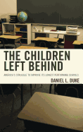 The Children Left Behind: America's Struggle to Improve Its Lowest Performing Schools