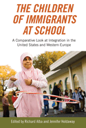 The Children of Immigrants at School: A Comparative Look at Integration in the United States and Western Europe