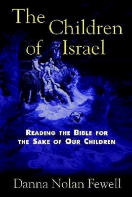 The Children of Israel: Reading the Bible for the Sake of Our Children - Fewell, Danna Nolan