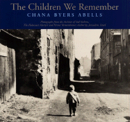 The Children We Remember - Abells, Chana Byers