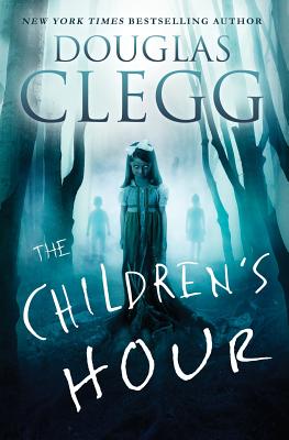 The Children's Hour: A Supernatural Thriller - Clegg, Douglas