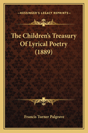 The Children's Treasury Of Lyrical Poetry (1889)