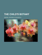 The Child's Botany - Goodrich, Samuel Griswold