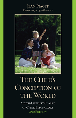The Child's Conception of the World: A 20th-Century Classic of Child Psychology, 2nd Edition - Piaget, Jean, and Voneche, Jacques (Foreword by)