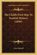 The Child's First Step to Scottish History (1846)