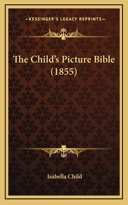 The Child's Picture Bible (1855) - Child, Isabella