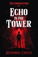 The Chimekeepers: Echo In The Tower