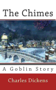 The Chimes: A Goblin Story