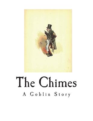 The Chimes: A Goblin Story - Dickens, Charles