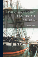 The China Lobby in American Politics