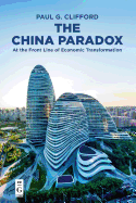 The China Paradox: At the Front Line of Economic Transformation