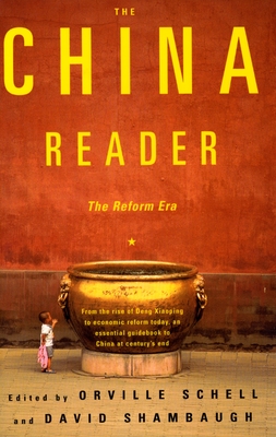 The China Reader: The Reform Era - Schell, Orville (Editor), and Shambaugh, David (Editor)