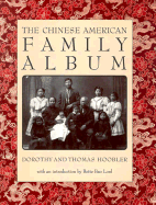 The Chinese American Family Album - Hoobler, Dorothy, and Hoobler, Thomas, and Lord, Bette Bao (Introduction by)