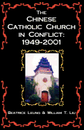 The Chinese Catholic Church in Conflict: 1949-2001
