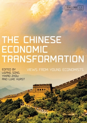 The Chinese Economic Transformation: Views from Young Economists - Song, Ligang (Editor), and Zhou, Yixiao (Editor), and Hurst, Luke (Editor)