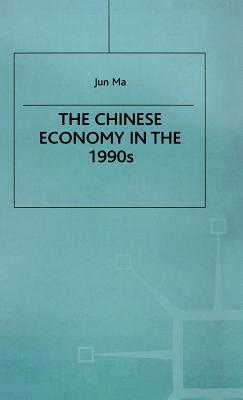 The Chinese Economy in the 1990s - Ma, J.