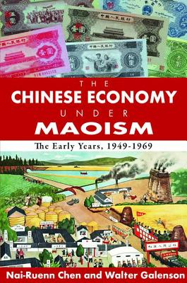 The Chinese Economy Under Maoism: The Early Years, 1949-1969 - Greeley, Andrew M., and Galenson, Walter