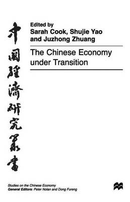 The Chinese Economy under Transition - Cook, Sarah (Editor), and Yao, Shujie (Editor), and Zhuang, Juzhong (Editor)