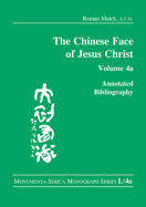 The Chinese Face of Jesus Christ:: Annotated Bibliography: volume 4a