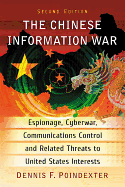 The Chinese Information War: Espionage, Cyberwar, Communications Control and Related Threats to United States Interests, 2d ed.