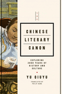 The Chinese Literary Canon: Exploring 3000 Years of History and Culture