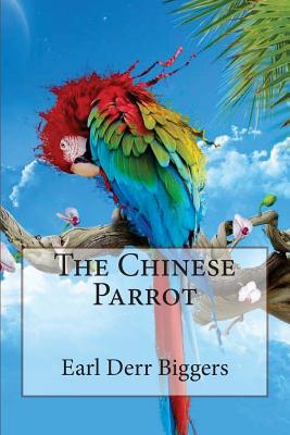 The Chinese Parrot Earl Derr Biggers - Benitez, Paula (Editor), and Biggers, Earl Derr