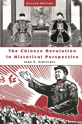 The Chinese Revolution in Historical Perspective - Schrecker, John