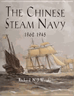 The Chinese Steam Navy 1862-1945 - Wright, Richard N J