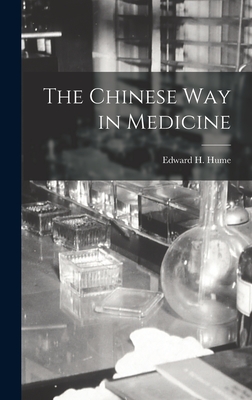 The Chinese Way in Medicine - Hume, Edward H (Edward Hicks) 1876- (Creator)